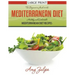 The Beginner's Guide to the Mediterranean Diet: Healthy and Delectable Mediterranean Diet Recipes