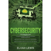 Cybersecurity: 3 in 1- Beginner's Guide+ Tips and tricks+ Advanced and Effective measures to secure your Cyber Networks