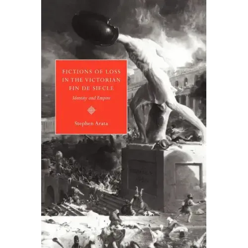 Fictions of Loss in the Victorian Fin de Si Cle: Identity and Empire