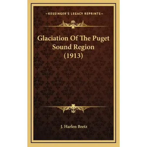 Glaciation of the Puget Sound Region (1913)