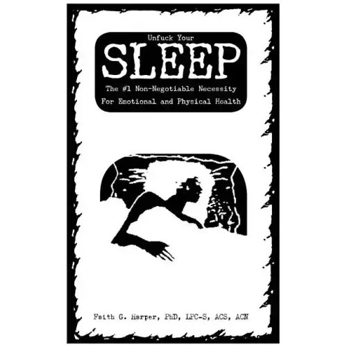 Unfuck Your Sleep: The #1 Non-Negotiable Necessity for Emotional and Physical Health: The #1 Non-Negotiable Necessity for Emotional and Physical Healt