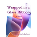 Wrapped in a Ribbon of Glass