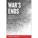 War's Ends: Human Rights, International Order, and the Ethics of Peace