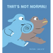 That's Not Normal!