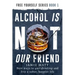 Alcohol is not our friend: Best ways to quit drinking and live a sober, happier life