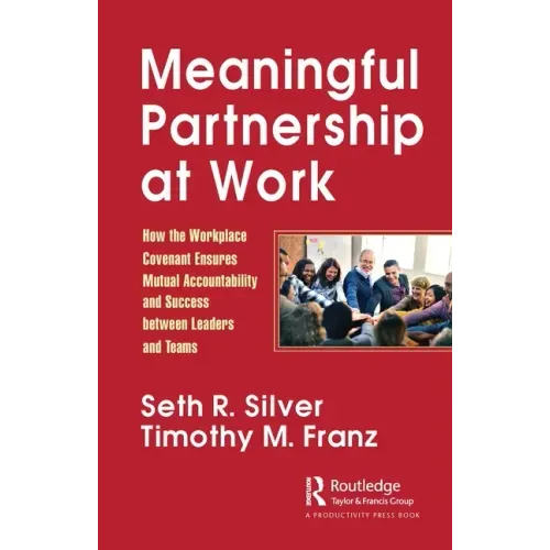 Meaningful Partnership at Work: How the Workplace Covenant Ensures Mutual Accountability and Success Between Leaders and Teams