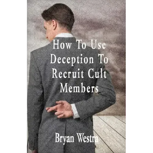 How To Use Deception To Recruit Cult Members