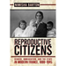 Reproductive Citizens: Gender, Immigration, and the State in Modern France, 1880-1945