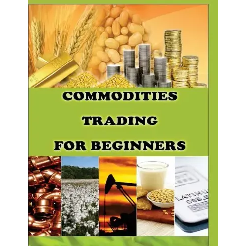 Commodities Trading for Beginners: Commodity Trading Tips To Earn High Profits