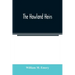 The Howland heirs; being the story of a family and a fortune and the inheritance of a trust established for Mrs. Hetty H. R. Green