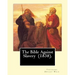 The Bible Against Slavery (1838). By: Theodore Dwight Weld: Theodore Dwight Weld (November 23, 1803 in Hampton, Connecticut - February 3, 1895 in Hyde