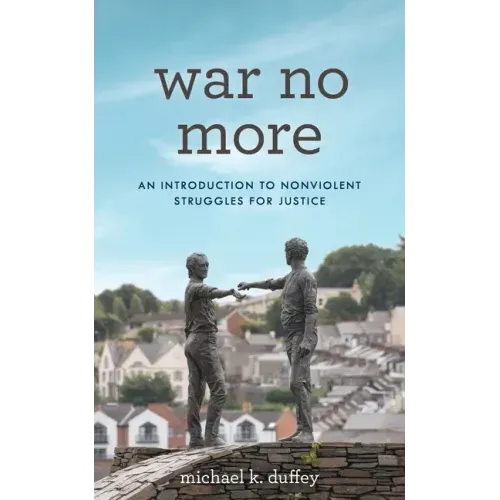 War No More: An Introduction to Nonviolent Struggles for Justice