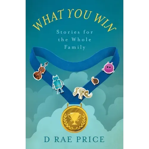What You Win: Stories for the Whole Family