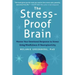 The Stress-Proof Brain: Master Your Emotional Response to Stress Using Mindfulness and Neuroplasticity