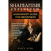 Shamanism Explained: Shamanism Guide for Beginners