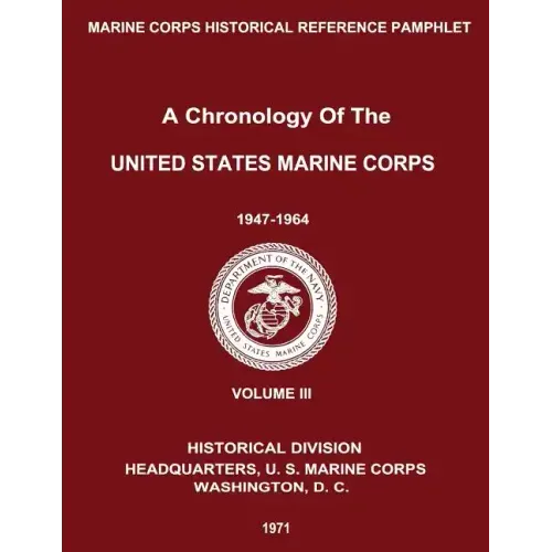 A Chronology of the United States Marine Corps: 1947 - 1964: Volume III