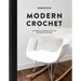 Modern Crochet: Patterns and Designs for the Minimalist Maker