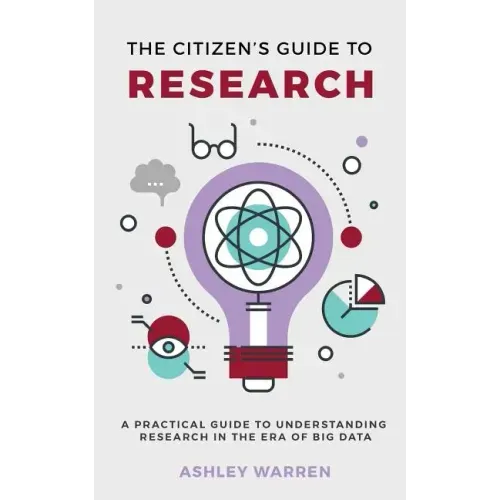 The Citizen's Guide to Research: A Practical Guide to Understanding Research in the Era of Big Data