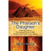 The Pharaoh's Daughter: A Spiritual Sojourn: The Healing Power of Past, Present, and Future Lives in Egypt