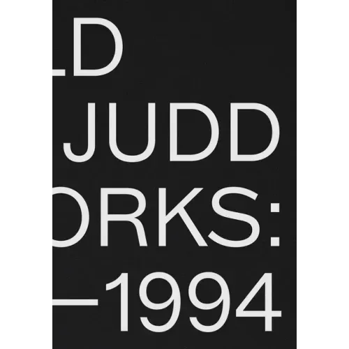 Donald Judd: Artworks 1970-1994