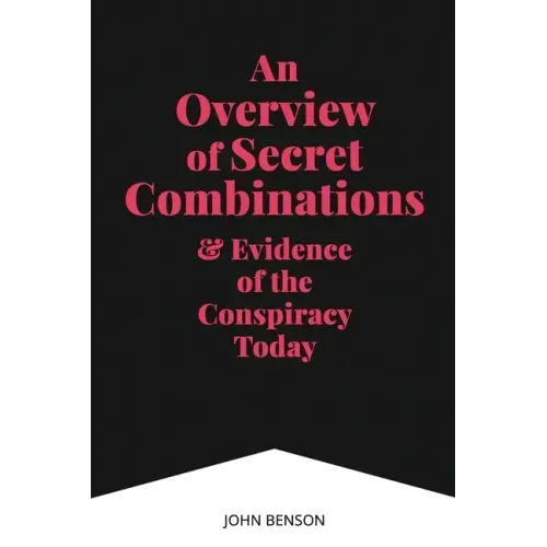 An Overview of Secret Combinations & Evidence of the Conspiracy Today