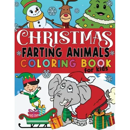 Christmas Farting Animals Coloring Book For Kids: Funny Gag Gift for Kids and Adults Fun Children's Xmas Gift or Present Ages 6-10 4-8 8-12 Includes 5