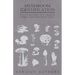 Mushroom Identification - With Chapters on Common, Edible and Poisonous Fungi