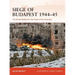 Siege of Budapest 1944-45: The Brutal Battle for the Pearl of the Danube