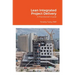 Lean Integrated Project Delivery: A Practitioner's Guide