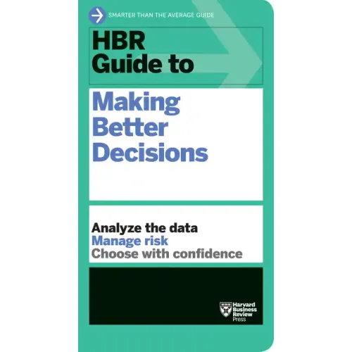 HBR Guide to Making Better Decisions