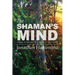 The Shaman's Mind: Huna Wisdom to Change Your Life