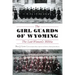 The Girl Guards of Wyoming: The Lost Women's Militia