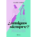 ¿Amigas Para Siempre?: Rupturas, Mitos Y Realidades de la Amistad Entre Nosotras