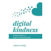 Digital Kindness: Being Human in a Hyper-Connected World
