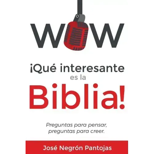 Wow Que interesante es la Biblia: Preguntas para pensar, preguntas para creer