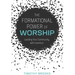 The Formational Power of Worship: Leading Your Community with Intention