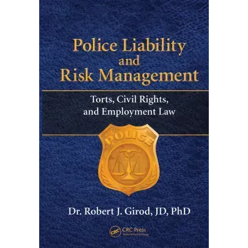 Police Liability and Risk Management: Torts, Civil Rights, and Employment Law