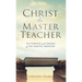 Christ the Master Teacher: The Purpose and Lessons of His Earthly Ministry