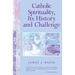 Catholic Spirituality, Its History and Challenge