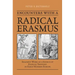 Encounters with a Radical Erasmus: Erasmus' Work as a Source of Radical Thought in Early Modern Europe