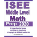 ISEE Middle Level Math Prep 2020: A Comprehensive Review and Step-By-Step Guide to Preparing for the ISEE Middle Level Math Test