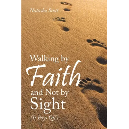 Walking by Faith and Not by Sight: (It Pays Off)