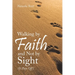 Walking by Faith and Not by Sight: (It Pays Off)