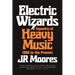 Electric Wizards: A Tapestry of Heavy Music, 1968 to the Present