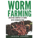 Worm Farming - Creating Compost At Home With Vermiculture