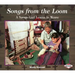 Songs from the Loom: A Navajo Girl Learns to Weave