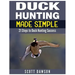 Duck Hunting Made Simple: 21 Steps to Duck Hunting Success