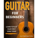 Guitar for Beginners: Learn to Play Your First Song Today