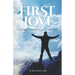 First Love: Restoring Your Relationship With God