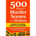 500 Mystery Murder Scenes For Writers: Includes The Amazing Murder Scene Generator! Create Thousands Of Mystery Murder Story Ideas!